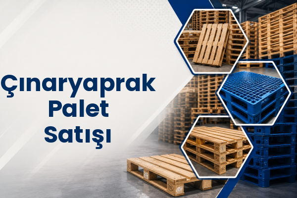 Çınaryaprak Palet Satışı 