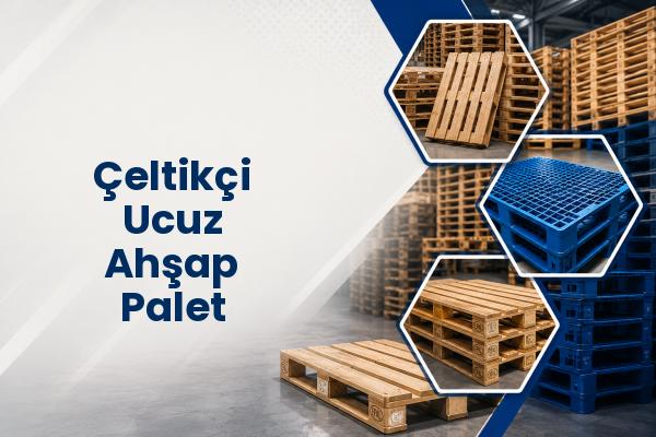 Çeltikçi Ucuz Ahşap Palet 