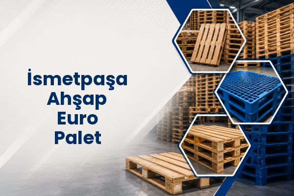 İsmetpaşa Ahşap Euro Palet 