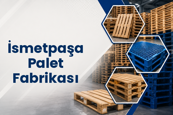 İsmetpaşa Palet Fabrikası 