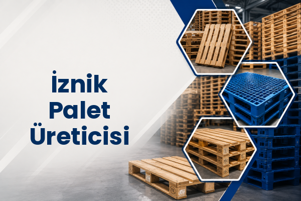 İznik Palet Üreticisi 