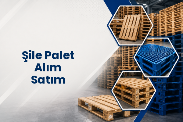 Şile Palet Alım Satım 