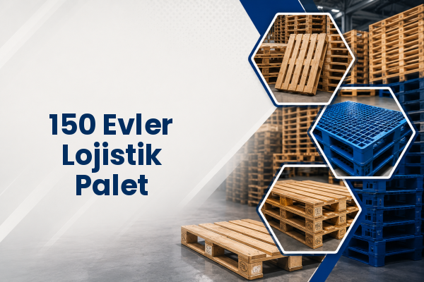 150 Evler Lojistik Palet 