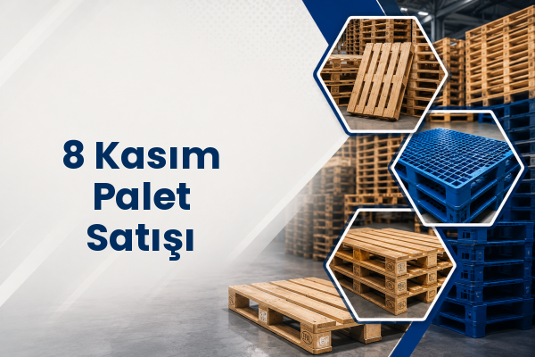 8 Kasım Palet Satışı 