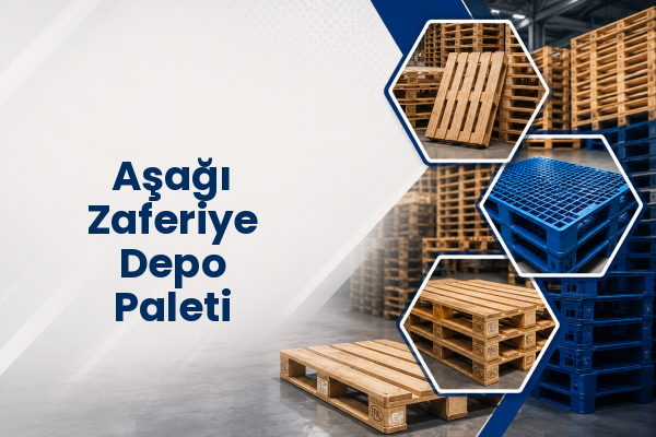 Aşağı Zaferiye Depo Paleti 