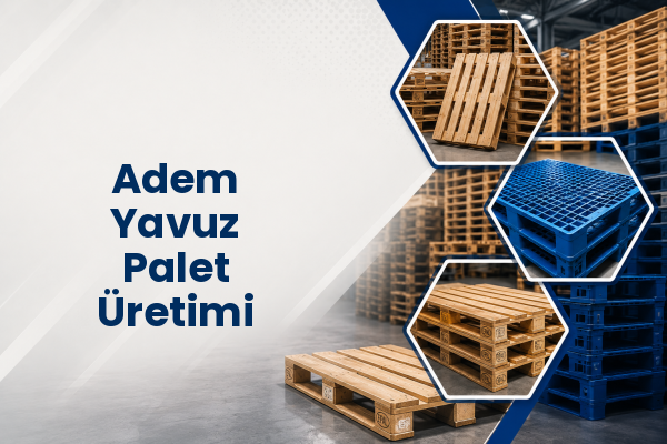 Adem Yavuz Palet Üretimi 