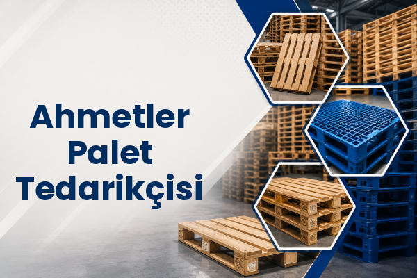 Ahmetler Palet Tedarikçisi 