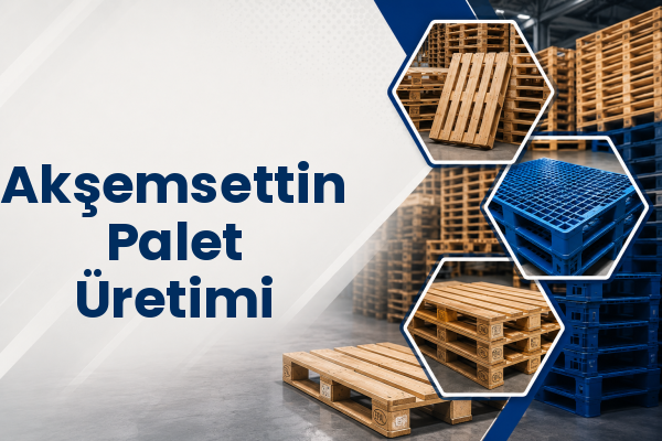 Akşemsettin Palet Üretimi 