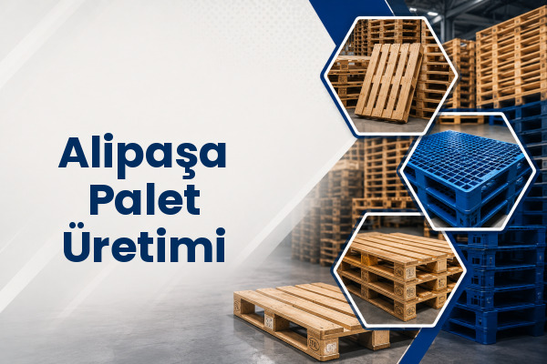 Alipaşa Palet Üretimi 