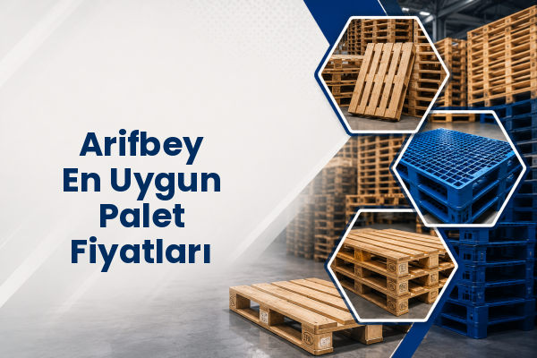 Arifbey En Uygun Palet Fiyatları 