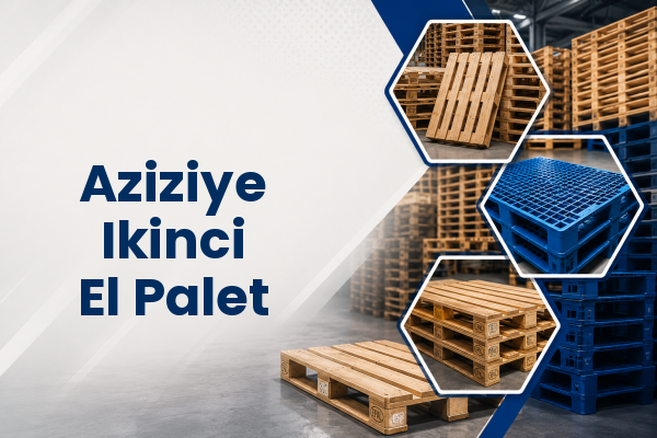 Aziziye Ikinci El Palet 