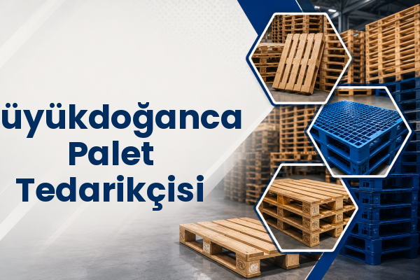 Büyükdoğanca Palet Tedarikçisi 