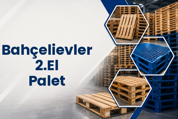 Bahçelievler 2.El Palet 