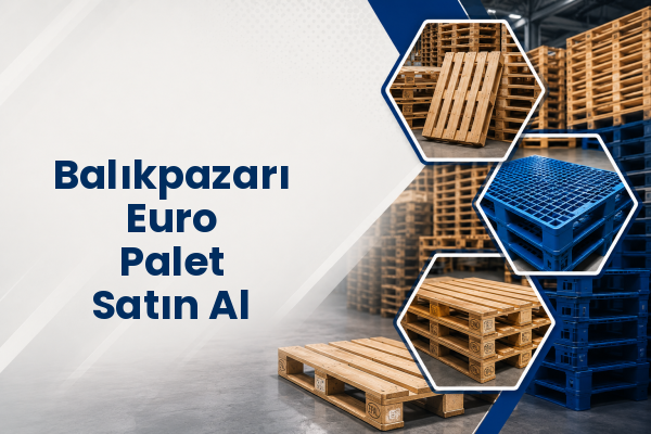 Balıkpazarı Euro Palet Satın Al 