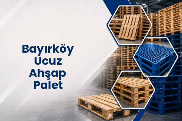 Bayırköy Ucuz Ahşap Palet 