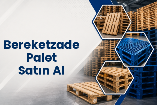 Bereketzade Palet Satın Al 