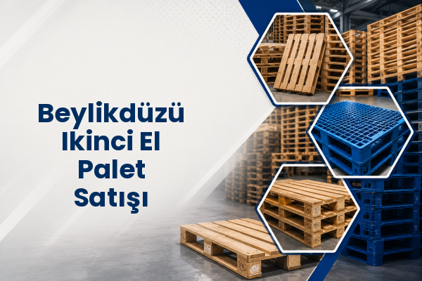 Beylikdüzü Ikinci El Palet Satışı 