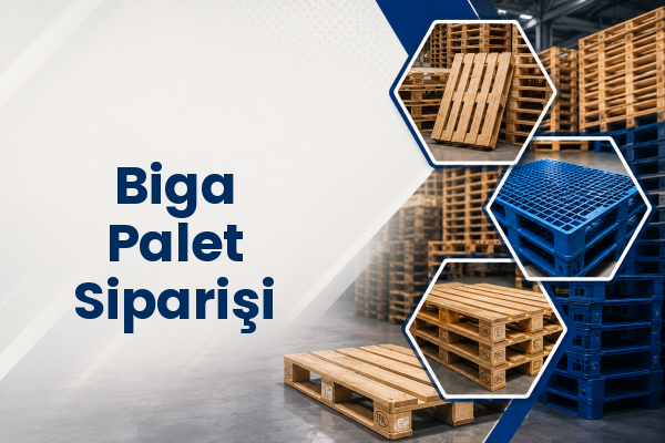 Biga Palet Siparişi 