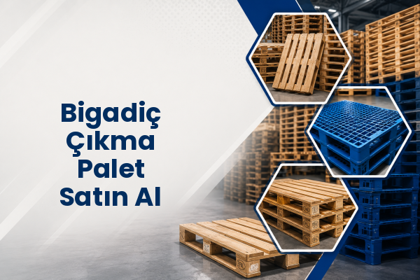 Bigadiç Çıkma Palet Satın Al 