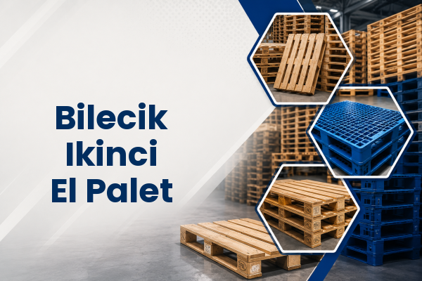 Bilecik Ikinci El Palet 