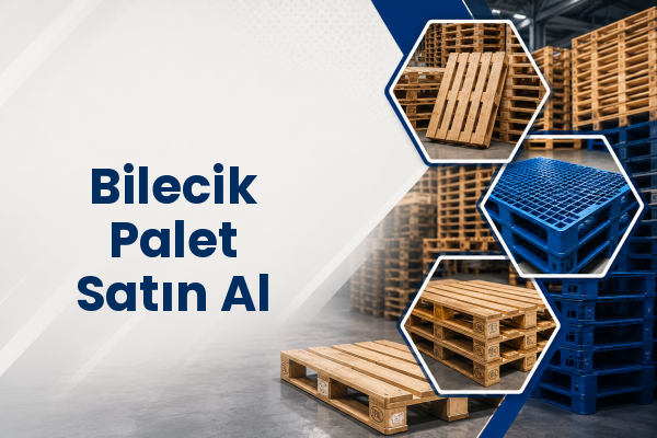 Bilecik Palet Satın Al 
