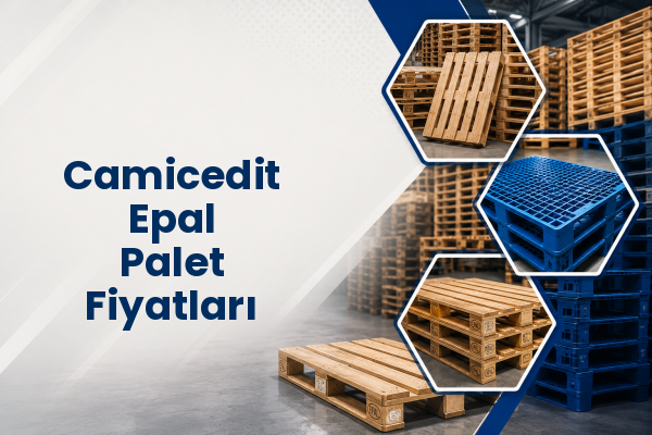 Camicedit Epal Palet Fiyatları 