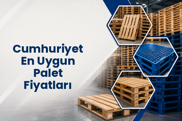 Cumhuriyet En Uygun Palet Fiyatları 