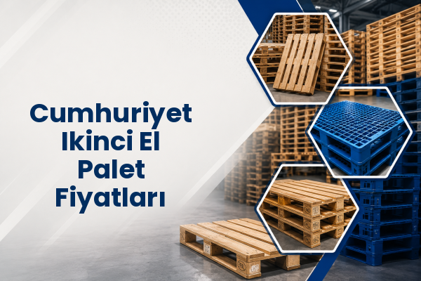 Cumhuriyet Ikinci El Palet Fiyatları 