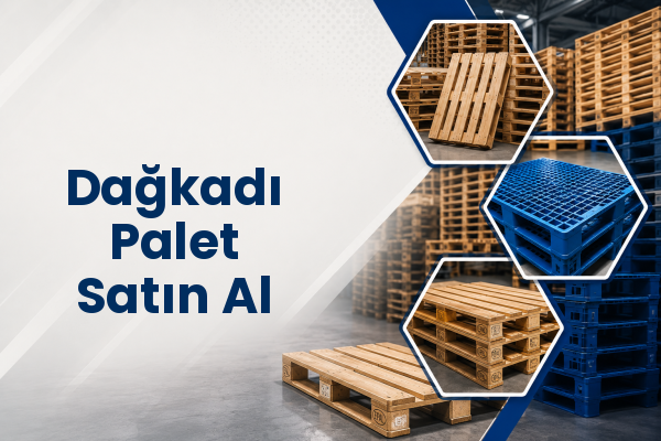 Dağkadı Palet Satın Al 