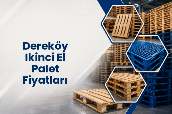 Dereköy Ikinci El Palet Fiyatları 