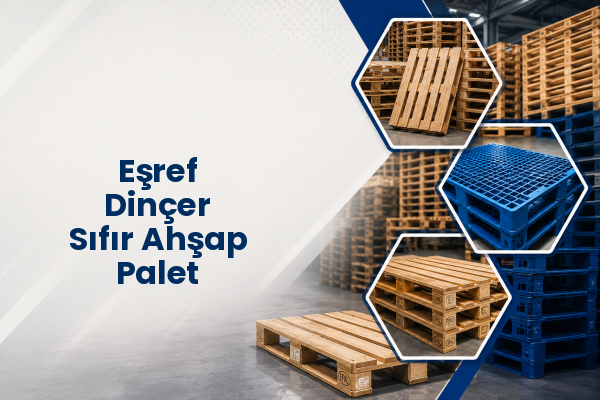 Eşref Dinçer Sıfır Ahşap Palet 