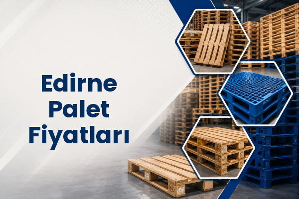 Edirne Palet Fiyatları 