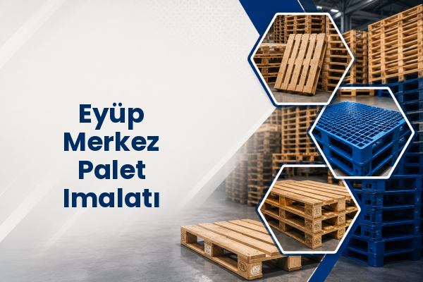 Eyüp Merkez Palet Imalatı 