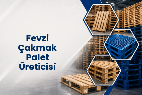 Fevzi Çakmak Palet Üreticisi 