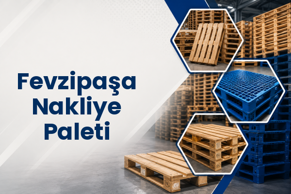 Fevzipaşa Nakliye Paleti 