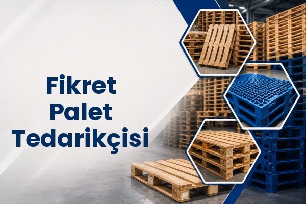 Fikret Palet Tedarikçisi 