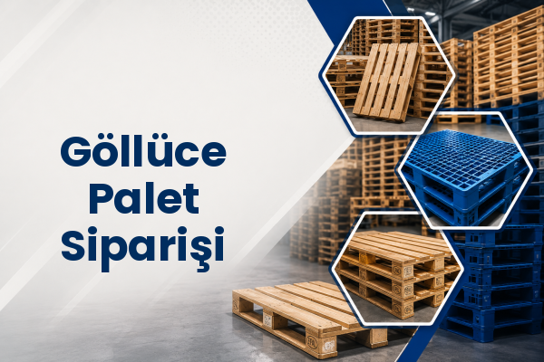 Göllüce Palet Siparişi 