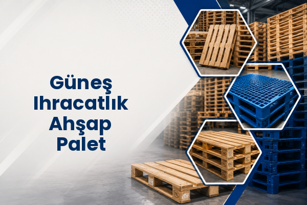 Güneş Ihracatlık Ahşap Palet 