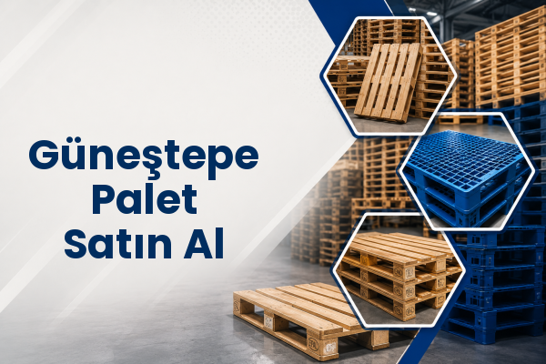 Güneştepe Palet Satın Al 
