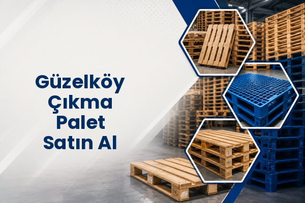 Güzelköy Çıkma Palet Satın Al 