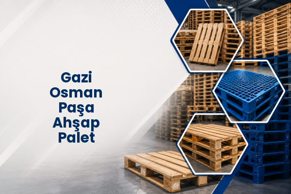 Gazi Osman Paşa Ahşap Palet 