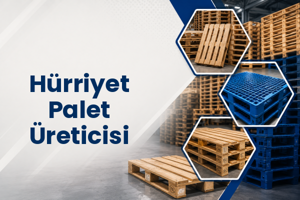 Hürriyet Palet Üreticisi 