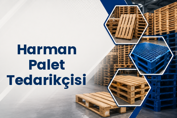 Harman Palet Tedarikçisi 