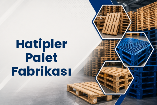 Hatipler Palet Fabrikası 