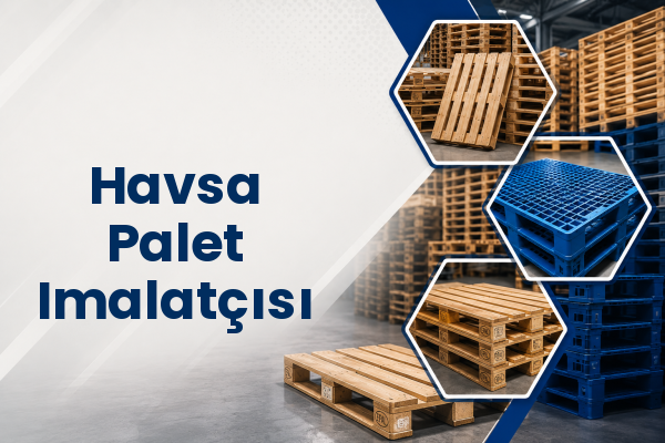 Havsa Palet Imalatçısı 