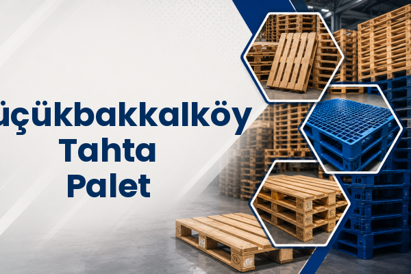 Küçükbakkalköy Tahta Palet 