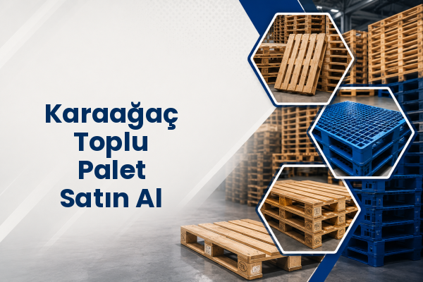 Karaağaç Toplu Palet Satın Al 