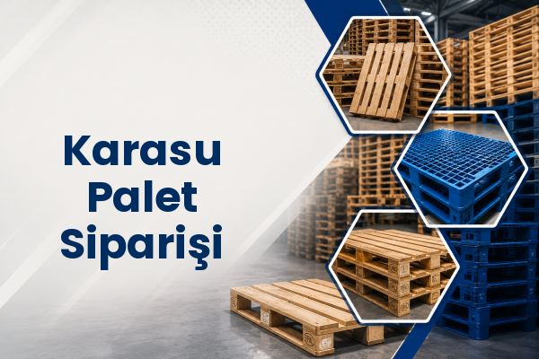 Karasu Palet Siparişi 