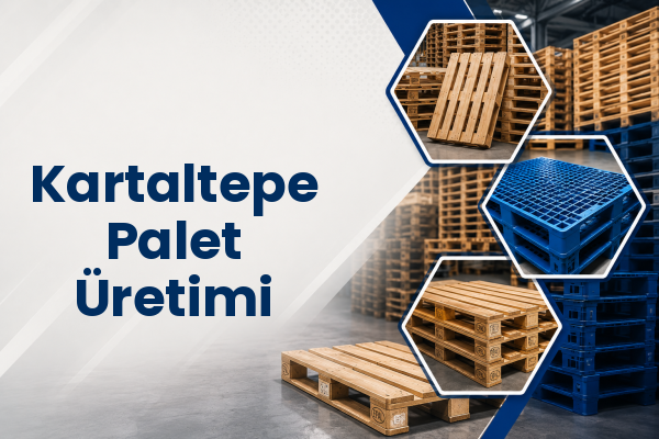 Kartaltepe Palet Üretimi 