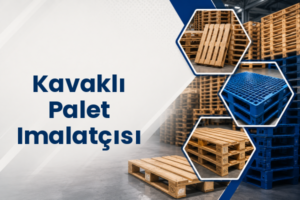 Kavaklı Palet Imalatçısı 